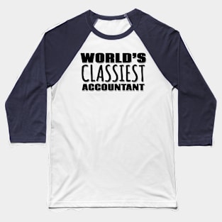 World's Classiest Accountant Baseball T-Shirt